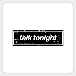 Talk Tonight - The Mancunian Indie Anthem Magnet